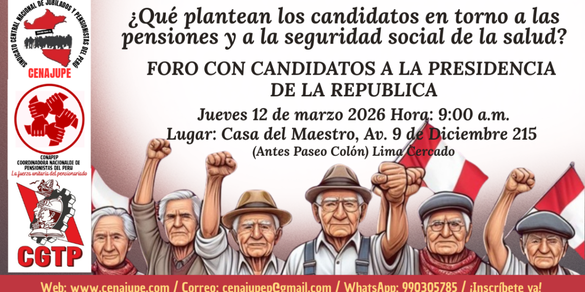 12/03/26: Gremios de pensionistas realizarán foro con candidatos a la presidencia de la República